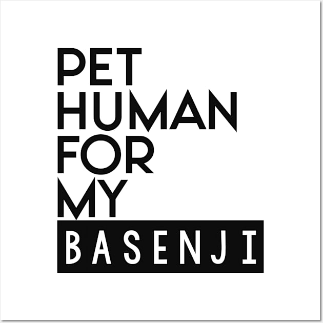 Pet human for my basenji . Perfect present for mother dad friend him or her Wall Art by SerenityByAlex